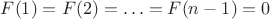 $F(1)=F(2)=\ldots=F(n-1)=0$