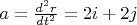 $a=\frac{d^2r}{dt^2}=2i+2j$