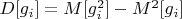 $D[g_i]=M[g_i^2]-M^2[g_i]$