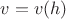 $v=v(h)$