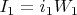 $I_1=i_1W_1$
