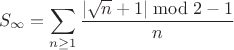 $$
S_\infty=\sum_{n\ge 1} \frac{|\sqrt{n} + 1| \bmod 2-1}{n}
$$