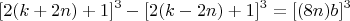 $$[2(k+2n)+1]^3 - [2(k-2n)+1]^3=[(8n)b]^3 $$