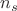 $n_{s}$