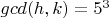 $gcd(h,k)=5^3$