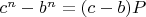 $c^n-b^n=(c-b)P$