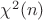 $\chi^2(n)$