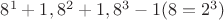 $8^1+1, 8^2+1, 8^3-1 (8=2^3)$