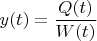 $y(t)=\dfrac{Q(t)}{W(t)}$