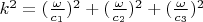 $ k^2=(\frac{\omega}{c_1})^2+(\frac{\omega}{c_2})^2+( \frac{\omega}{c_3})^2$