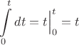 $\displaystyle\int\limits_0^t dt=t\Bigr|_0^t=t$ $\displaystyle\int\limits_0^t dt=t\Bigr|_0^t=t$