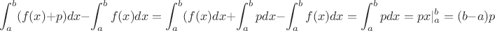 $$\int_a^b (f(x)+p)dx-\int_a^b f(x)dx=\int_a^b (f(x)dx+ \int_a^b pdx-\int_a^b f(x)dx= \int_a^b pdx=px|_a^b=(b-a)p$$