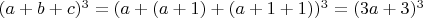 $(a+b+c)^3=(a+(a+1)+(a+1+1))^3=(3a+3)^3$