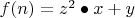 $f(n)=z^2 \bullet x+y$