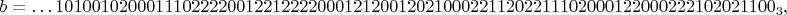 $$b=\ldots 1010010200 0111022220 0122122220 0012120012 0210002211 2022111020 0012200022 2102021100_3,$$