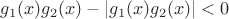 $g_1(x) g_2(x)-|g_1(x) g_2(x)|<0$