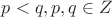 $p<q, p, q \in Z$
