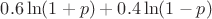 $0.6\ln(1+p)+0.4\ln(1-p)$