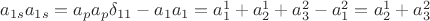 $a_{1s}a_{1s}=a_pa_p\delta_{11}-a_1a_1=a_1^1+a_2^1+a_3^2-a_1^2=a_2^1+a_3^2$