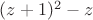 $(z+1)^2 -z$