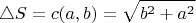 $$  \triangle S={c(a,b)} =\sqrt{b^2 + a^2}$$