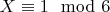 $X\equiv 1 \mod 6$