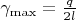 $\gamma_{\max}=\frac{q}{2l}