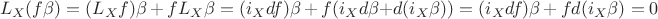 $$L_X(f\beta)=(L_X f) \beta \,+\,f L_X\beta=(i_X df)\beta\,+\, f(i_X d\beta + d(i_X\beta))=(i_X df)\beta \,+\, fd(i_X\beta)=0$$