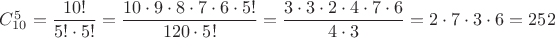 $C_{10}^5=\dfrac{10!}{5!\cdot 5!}=\dfrac{10\cdot 9\cdot 8\cdot 7\cdot 6\cdot 5!}{120\cdot 5!}=\dfrac{3\cdot 3\cdot 2\cdot 4\cdot 7\cdot 6}{4\cdot 3}=2\cdot 7\cdot 3\cdot 6=252$