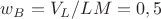 $w_B = V_L/LM = 0,5$