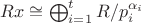 $Rx\cong \bigoplus_{i=1} ^t R/p_i^{\alpha_i}$ $Rx\cong \bigoplus_{i=1} ^t R/p_i^{\alpha_i}$