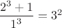 $\dfrac{2^3+ 1}{1^3}=3^2$