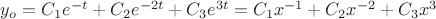 $y_{o}=C_1e^{-t}+C_2e^{-2t}+C_3e^{3t}=C_1x^{-1}+C_2x^{-2}+C_3x^{3}$