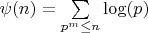 $\psi(n)=\sum\limits_{p^m \leq n} {\log(p)}$