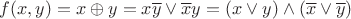 $$f(x,y) = x \oplus y = x\overline y  \vee \overline x y = (x \vee y) \wedge (\overline x  \vee \overline y )$$