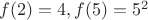 $f(2)=4,f(5)=5^2$