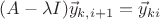 $(A-\lambda I)\vec y_{k,i+1}=\vec y_{ki}$
