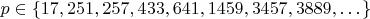 $p \in \{17,251,257,433,641,1459,3457,3889,\dots\}$