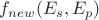 $f_{new}(E_s,E_p)$