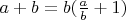 $a+b=b(\frac a b +1)$