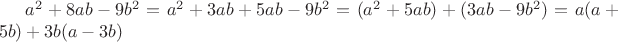 $a^2+8ab-9b^2=a^2+3ab+5ab-9b^2=(a^2+5ab)+(3ab-9b^2)=a(a+5b)+3b(a-3b)$