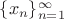 $\{x_n\}_{n=1}^{\infty}$