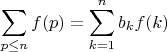$$\sum_{p \leq n}{f(p)} = \sum_{k=1}^n {b_kf(k)}$$