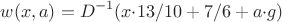 $$ w(x, a)=D^{-1}(x{\cdot}13/10+7/6+a{\cdot}g) $$