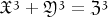 $\mathfrak {X^3}+\mathfrak {Y^3}=\mathfrak {Z^3}$