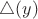 $\triangle(y)$