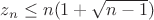 $z_n\le n(1+\sqrt{n-1})$