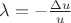 $\lambda =-\frac{\Delta u}{u}$