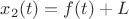 $x_2(t) = f(t) + L$ $x_2(t) = f(t) + L$