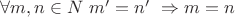 $\forall m,n \in N \ m'=n' \ \Rightarrow m=n$